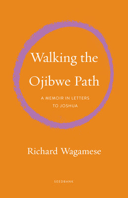 Walking the Ojibwe Path: A Memoir in Letters to Joshua