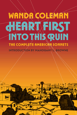 Heart First Into This Ruin: The Complete American Sonnets