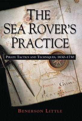 The Sea Rover's Practice: Pirate Tactics and Techniques, 1630-1730