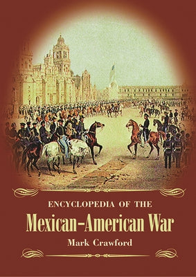 Encyclopedia of the Mexican-American War