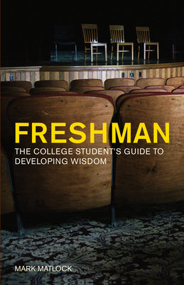 Freshman: The College Student's Guide to Developing Wisdom