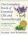 The Complete Book of Essential Oils and Aromatherapy, Revised and Expanded: Over 800 Natural, Nontoxic, and Fragrant Recipes to Create Health, Beauty,