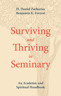 Surviving and Thriving in Seminary: An Academic and Spiritual Handbook