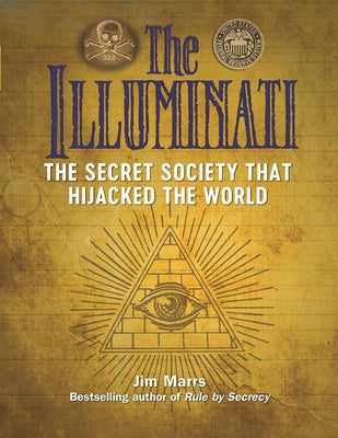 The Illuminati: The Secret Society That Hijacked the World