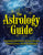 The Astrology Guide: Understanding Your Signs, Your Gifts, and Yourself