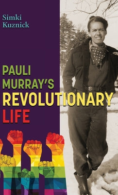 Pauli Murray's Revolutionary Life: A YA Biography