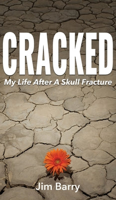 Cracked: My Life After a Skull Fracture