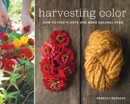 Harvesting Color: How to Find Plants and Make Natural Dyes