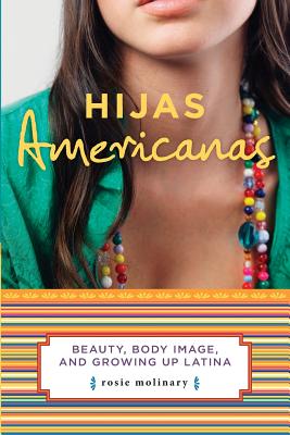 Hijas Americanas: Beauty, Body Image, and Growing Up Latina