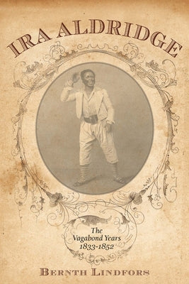 IRA Aldridge: The Vagabond Years, 1833-1852