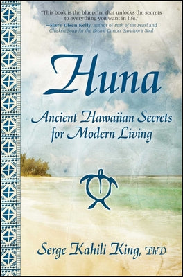 Huna: Ancient Hawaiian Secrets for Modern Living