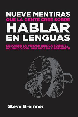 Nueve Mentiras Que La Gente Cree Sobre Hablar En Lenguas