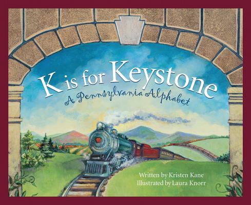 K Is for Keystone: A Pennsylvania Alphabet