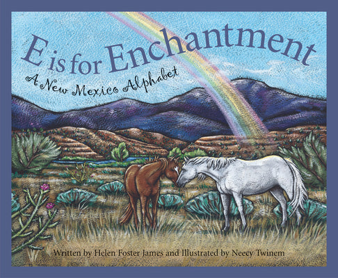 E Is for Enchantment: A New Mexico Alphabet