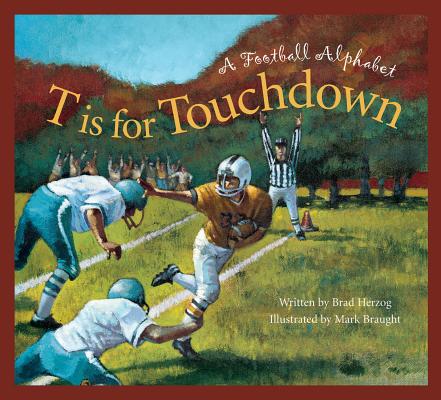 T Is for Touchdown: A Football Alphabet