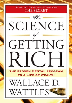 The Science of Getting Rich: The Proven Mental Program to a Life of Wealth