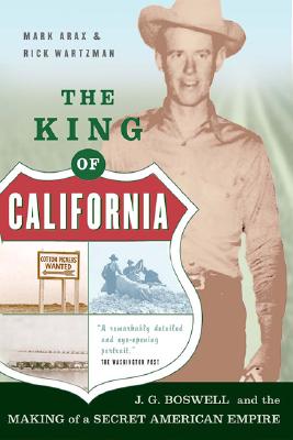 The King of California: J.G. Boswell and the Making of A Secret American Empire