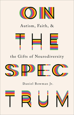 On the Spectrum: Autism, Faith, and the Gifts of Neurodiversity