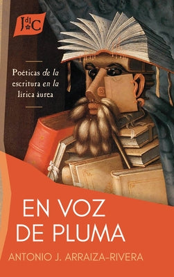 "En voz de pluma": poéticas de la escritura en la lírica áurea