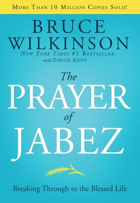 The Prayer of Jabez: Breaking Through to the Blessed Life