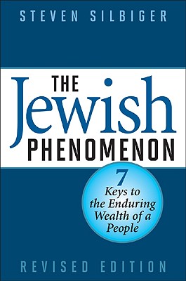 The Jewish Phenomenon: Seven Keys to the Enduring Wealth of a People