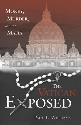 The Vatican Exposed: Money, Murder, and the Mafia