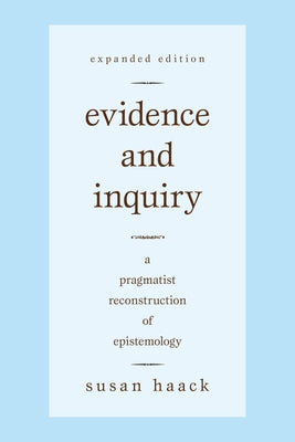 Evidence and Inquiry: A Pragmatist Reconstruction of Epistemology