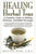 Healing Herbal Teas: A Complete Guide to Making Delicious, Healthful Beverages