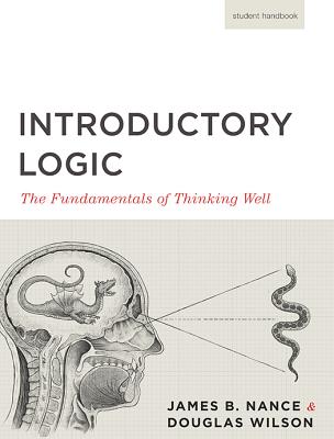 Introductory Logic (Student Edition): The Fundamentals of Thinking Well