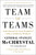 Team of Teams: New Rules of Engagement for a Complex World