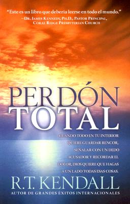 Perdón Total: Cuando Todo En Tu Interior Quiere Guardar Rencor, Señalar Con Un Dedo Acusador Y Recordar El Dolor, Dios Quiere Que Ha