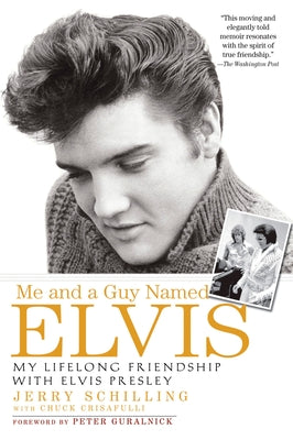 Me and a Guy Named Elvis: My Lifelong Friendship with Elvis Presley