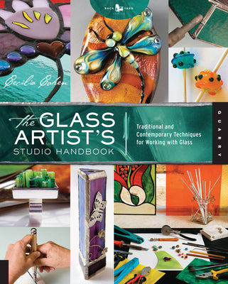 The Glass Artist's Studio Handbook: Traditional and Contemporary Techniques for Working with Glass