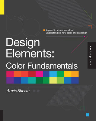 Design Elements, Color Fundamentals: A Graphic Style Manual for Understanding How Color Affects Design