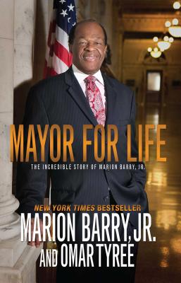 Mayor for Life: The Incredible Story of Marion Barry, Jr.