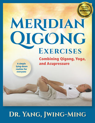 Meridian Qigong Exercises: Combining Qigong, Yoga, & Acupressure