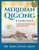 Meridian Qigong Exercises: Combining Qigong, Yoga, & Acupressure