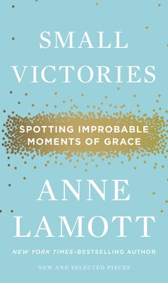 Small Victories: Spotting Improbable Moments of Grace