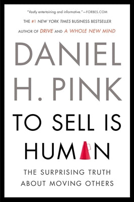 To Sell Is Human: The Surprising Truth about Moving Others