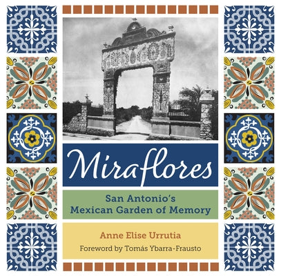 Miraflores: San Antonio's Mexican Garden of Memory