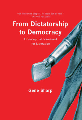 From Dictatorship to Democracy: A Conceptual Framework for Liberation