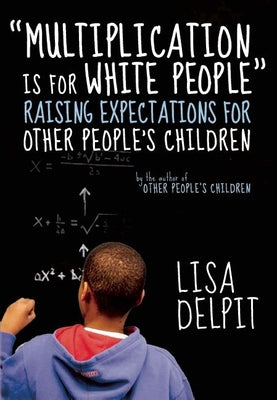 Multiplication Is for White People: Raising Expectations for Other People's Children