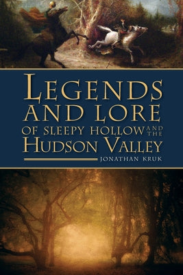 Legends and Lore of Sleepy Hollow and the Hudson Valley