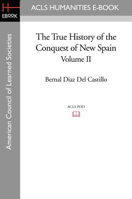 The True History of the Conquest of New Spain, Volume 2