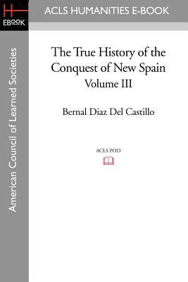 The True History of the Conquest of New Spain, Volume 3