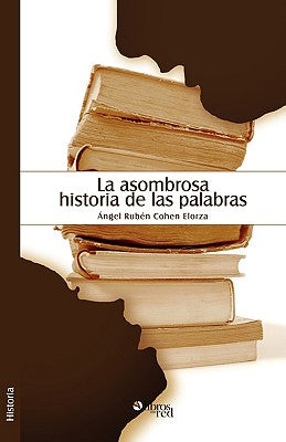 La Asombrosa Historia de Las Palabras