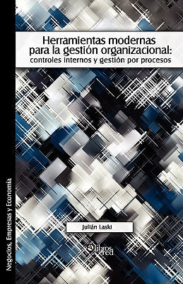 Herramientas Modernas Para La Gestion Organizacional: Controles Internos y Gestion Por Procesos