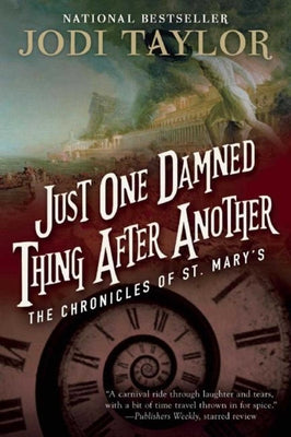 Just One Damned Thing After Another: The Chronicles of St. Mary's Book One