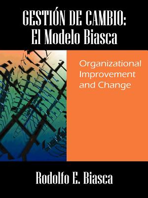 Gestión de Cambio: El Modelo Biasca: Organizational Improvement and Change