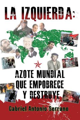 La izquierda: Azote mundial que empobrece y destruye